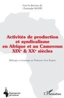 Christophe Signie - Activités de production et syndicalisme en Afrique et au Cameroun, Häftad