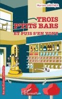 Martine Gärtner - Trois p'tits bars et puis s'en vont, Häftad