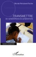 Nicole Péruisset-Fache - Transmettre de génération en génération, Häftad
