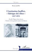 Bruno Jauffret - L'institution Jauffret, fabrique des élites (1837-1893), Häftad
