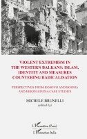 Michele Brunelli - Violent extremism in the Western Balkans, Häftad