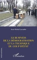 Jean-Michel Lacombe - business de la démocratisation et la technique du coup d'Etat, Häftad