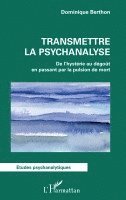 Dominique Berthon - Transmettre la psychanalyse, Häftad