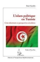 Badr Karkbi - L'islam politique en Tunisie, Häftad