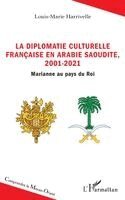 Louis-Marie Harrivelle - diplomatie culturelle française en Arabie Saoudite, 2001-2021, Häftad