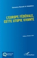 Domenico Rossetti Di Valdalbero - L'Europe fédérale, cette utopie vivante, Häftad