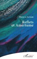 Pierre El Sayegh - Reflets et Amertume, Häftad