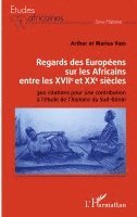 Arthur A Vido, Marius Vido - Regards des Européens sur les Africains entre les XVIIe et XXe siècles, Häftad
