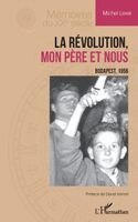 Levai Michel - Révolution, mon père et nous, Häftad
