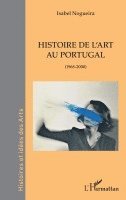Nogueira Isabel - Histoire de l'art au Portugal, Häftad