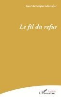 Leforestier Jean-Christophe - fil du refus, Häftad