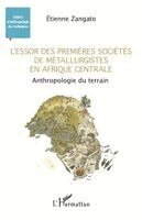 Etienne Zangato - L'essor des premières sociétés de métallurgistes en Afrique centrale, Häftad