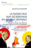François Xavier Noah Edzimbi - Russie face aux occidentaux en Afrique centrale, Häftad