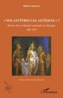 Marie Lecouvey - "Nos ancêtres les Aztèques" ?, Häftad