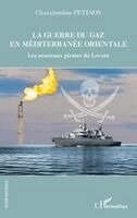 Charalambos Petinos - guerre du gaz en Méditerranée orientale, Häftad