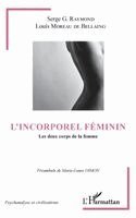 Louis Moreau de Bellaing, Serge G Raymond - L'incorporel féminin, Häftad
