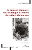 Patrick Ouadiabantou - Langage populaire ou l'esthétique narrative chez Alain Mabanckou, Häftad