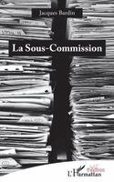 Jacques Bardin - Sous-Commission, Häftad