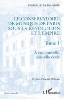 Frédéric de la Grandville - Conservatoire de musique de Paris sous la Révolution et l'Empire, Häftad