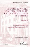 Frédéric de la Grandville - Conservatoire de musique de Paris sous la Révolution et l'Empire, Häftad