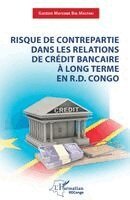 Gaston Mayembe Bin Mastaki - Risque de contrepartie dans les relations de crédit bancaire à long terme en R.D.Congo, Häftad