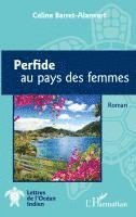 Cecile Barret Alanvert - Perfide au pays des femmes, Häftad