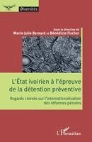 Fischer Benedicte, Marie Julie Bernard - L'État ivoirien à l'épreuve de la détention préventive, Häftad