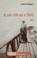 Caroline Domingues - Je suis celle qui a choisi, Häftad