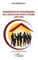 Paul Koffi Koffi - Situation et Politiques de l'emploi en Côte d'Ivoire (1980-1990), Häftad