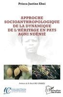 Prisca Justine Ehui - Approche socioanthropologique de la dynamique de l'héritage en paysAgni Ndénié, Häftad