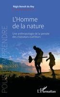 Régis Benoit Du Rey - l'homme de la nature une anthropologie de la pensée des chasseurs-cueilleurs, Häftad