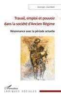 Georges Jourdam - Travail, emploi et pouvoir dans la société d'Ancien Régime, Häftad