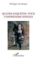 Philippe Cauchepin - Quatre enquêtes pour comprendre Spinoza, Häftad