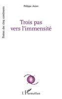 Philippe Adam - Trois pas vers l'immensité, Häftad