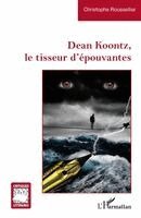 Christophe Roussellier - Dean Koontz, le tisseur d'épouvantes, Häftad