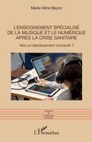 Marie-Aline Bayon - L'enseignement spécialisé de la musique et le numérique après la crise sanitaire, Häftad