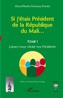 Ahmed Bamba Famoussa Sissoko - Si j'étais Président de la République du Mali..., Häftad