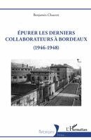 Chauvet Benjamin - Epurer les derniers collaborateurs à Bordeaux, Häftad