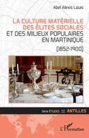 Abel Alexis Louis - culture matérielle des élites sociales et des milieux populaires en Martinique, Häftad