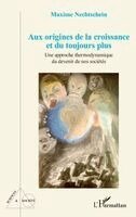 Maxime Nechtschein - Aux origines de la croissance et du toujours plus, Häftad