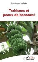 Jean-Jacques Michelet - Trahisons et peaux de bananes !, Häftad