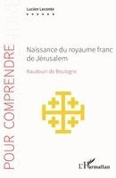Lucien LeConte - Naissance du royaume franc de Jérusalem, Häftad