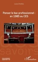 Louis Andrieu - Penser le bac professionnel, Häftad