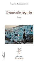 Gabriel Zimmermann - D'une aile rognée, Häftad