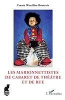 Frantz Wouilloz-Boutrois - Les marionnettistes de cabaret de théâtre et de rue, Häftad