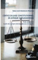 L'office du juge constitutionnel en Afrique subsaharienne: Étude comparative à partir des exemples béninois, gabonais et malgache