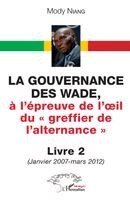 Mody Niang - gouvernance des Wade, à l'épreuve de l'oeil du greffier de l'alternance Livre 2, Häftad