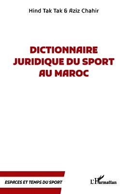 Hind Tak Tak, Aziz Chahir - Dictionnaire juridique du sport au Maroc, Häftad