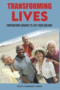 bokomslag Transfoming Lives - Empowering Seniors to Live Their Dreams