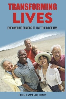 bokomslag Transfoming Lives - Empowering Seniors to Live Their Dreams